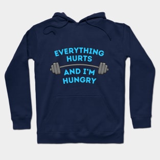 Everything Hurts and I'm Hungry Hoodie